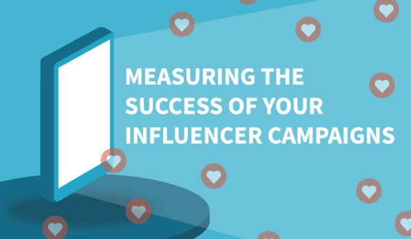 How to Measure the Success of Your Influencer Campaigns