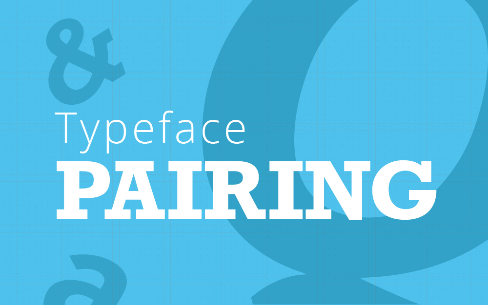 Typeface Pairing for the Non-Designer